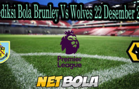 Prediksi Bola Brunley Vs Wolves 22 Desember 2020
