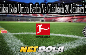 Prediksi Bola Union Berlin Vs Gladbach 30 Januari 2021