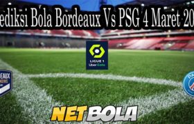 Prediksi Bola Bordeaux Vs PSG 4 Maret 2021