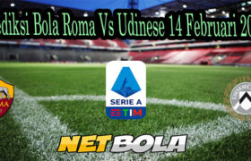 Prediksi Bola Roma Vs Udinese 14 Februari 2021