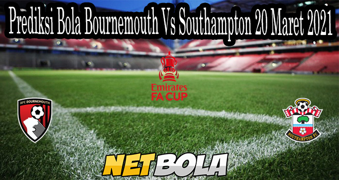 Prediksi Bola Bournemouth Vs Southampton 20 Maret 2021
