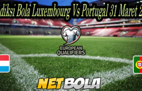 Prediksi Bola Luxembourg Vs Portugal 31 Maret 2021