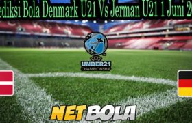 Prediksi Bola Denmark U21 Vs Jerman U21 1 Juni 2021