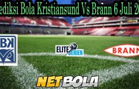 Prediksi Bola Kristiansund Vs Brann 6 Juli 2021