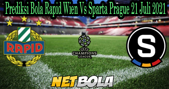 Prediksi Bola Rapid Wien Vs Sparta Prague 21 Juli 2021