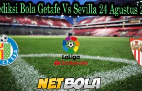 Prediksi Bola Getafe Vs Sevilla 24 Agustus 2021