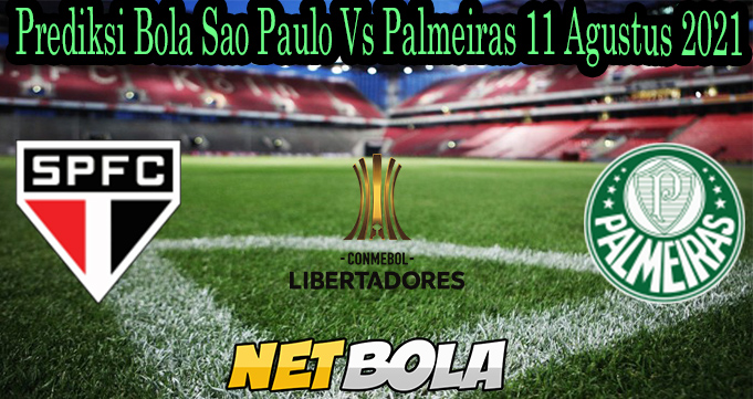 Prediksi Bola Sao Paulo Vs Palmeiras 11 Agustus 2021