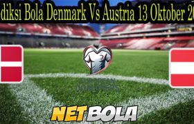 Prediksi Bola Denmark Vs Austria 13 Oktober 2021