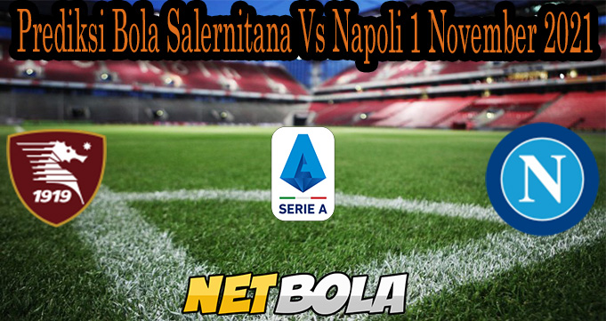 Prediksi Bola Salernitana Vs Napoli 1 November 2021