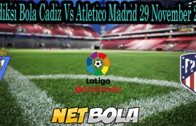 Prediksi Bola Cadiz Vs Atletico Madrid 29 November 2021 telah ada di situs netbola.com dirangkum berdasarkan bocoran bola yang akurat.