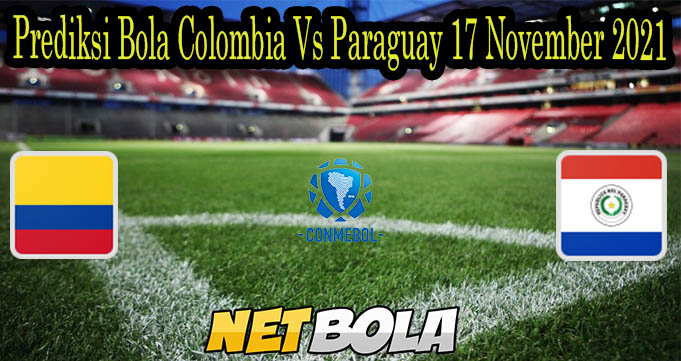 Prediksi Bola Colombia Vs Paraguay 17 November 2021