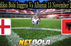 Prediksi Bola Inggris Vs Albania 13 November 2021