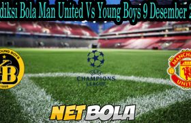 Prediksi Bola Man United Vs Young Boys 9 Desember 2021