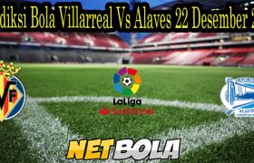 Prediksi Bola Villarreal Vs Alaves 22 Desember 2021