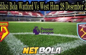 Prediksi Bola Watford Vs West Ham 28 Desember 2021