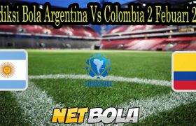 Prediksi Bola Argentina Vs Colombia 2 Febuari 2022