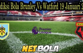Prediksi Bola Brunley Vs Watford 19 Januari 2022