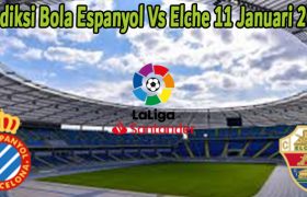 Prediksi Bola Espanyol Vs Elche 11 Januari 2022