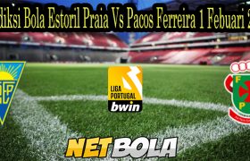 Prediksi Bola Estoril Praia Vs Pacos Ferreira 1 Febuari 2022