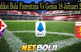Prediksi Bola Fiorentina Vs Genoa 18 Januari 2022