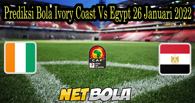 Prediksi Bola Ivory Coast Vs Egypt 26 Januari 2022