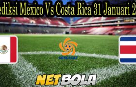 Prediksi Mexico Vs Costa Rica 31 Januari 2022