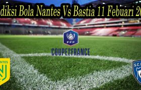 Prediksi Bola Nantes Vs Bastia 11 Febuari 2022