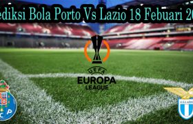 Prediksi Bola Porto Vs Lazio 18 Febuari 2022