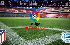 Prediksi Bola Atletico Madrid Vs Alaves 3 April 2022
