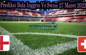 Prediksi Bola Inggris Vs Swiss 27 Maret 2022
