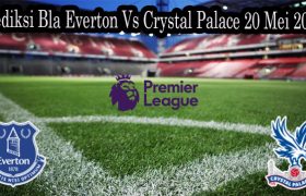 Prediksi Bla Everton Vs Crystal Palace 20 Mei 2022