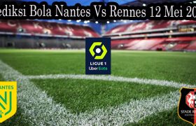 Prediksi Bola Nantes Vs Rennes 12 Mei 2022