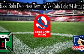 Prediksi Bola Deportes Temuco Vs Colo Colo 24 Juni 2022