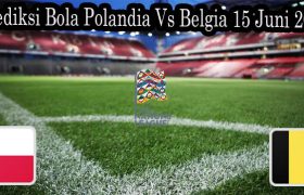 Prediksi Bola Polandia Vs Belgia 15 Juni 2022