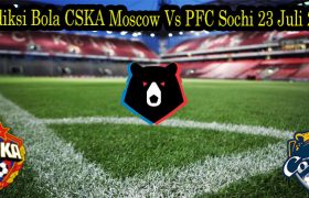 Prediksi Bola CSKA Moscow Vs PFC Sochi 23 Juli 2022