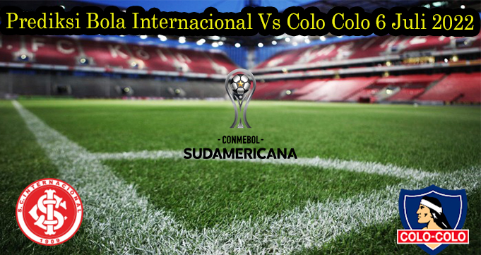 Prediksi Bola Internacional Vs Colo Colo 6 Juli 2022