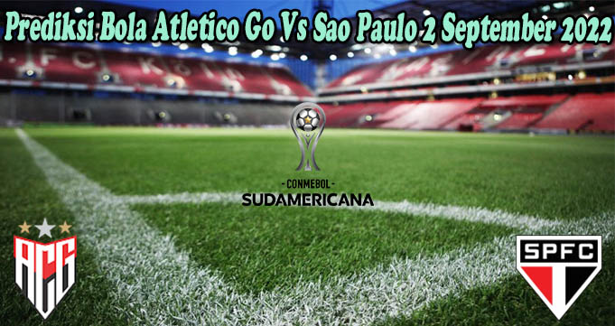 Prediksi Bola Atletico Go Vs Sao Paulo 2 September 2022