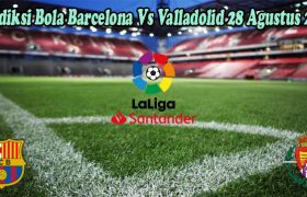 Prediksi Bola Barcelona Vs Valladolid 28 Agustus 2022