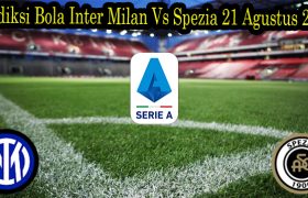 Prediksi Bola Inter Milan Vs Spezia 21 Agustus 2022