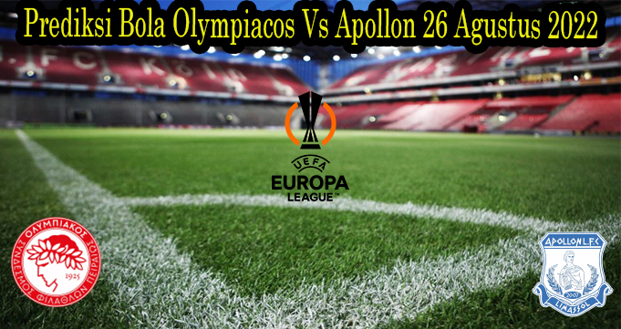 Prediksi Bola Olympiacos Vs Apollon 26 Agustus 2022