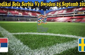 Prediksi Bola Serbia Vs Sweden 25 Septemb 2022
