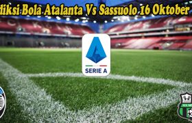 Prediksi Bola Atalanta Vs Sassuolo 16 Oktober 2022