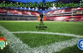 Prediksi Bola Real Betis Vs HJK 4 November 2022