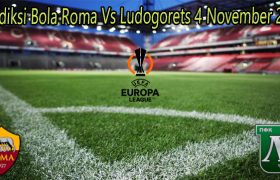 Prediksi Bola Roma Vs Ludogorets 4 November 2022