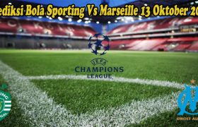 Prediksi Bola Sporting Vs Marseille 13 Oktober 2022