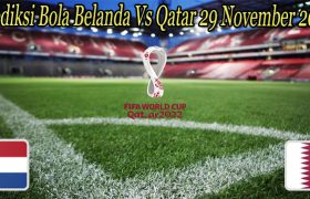 Prediksi Bola Belanda Vs Qatar 29 November 2022