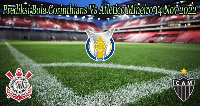 Prediksi Bola Corinthians Vs Atletico Mineiro 14 Nov 2022