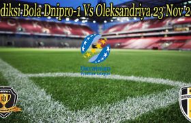 Prediksi Bola Dnipro-1 Vs Oleksandriya 23 Nov 2022