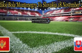 Prediksi Bola Montenegro Vs Slovakia 18 November 2022