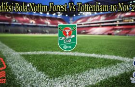 Prediksi Bola Nottm Forest Vs Tottenham 10 Nov 2022